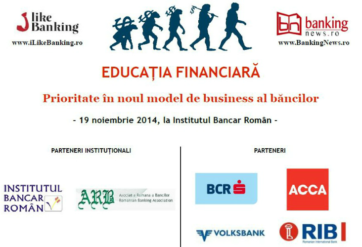 Conferinta ”Educatia financiara – Prioritate in noul model de business al bancilor”, 19 noiembrie 2014, Institutul Bancar Roman Conferinta ”Educatia financiara – Prioritate in noul model de business al bancilor”, 19 noiembrie 2014, Institutul Bancar Roman