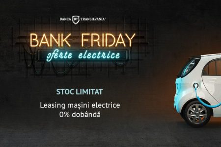 Cu ce oferte vin băncile de Black Friday. Banca Transilvania: 50 de autoturisme full electrice noi, în leasing, cu dobândă zero